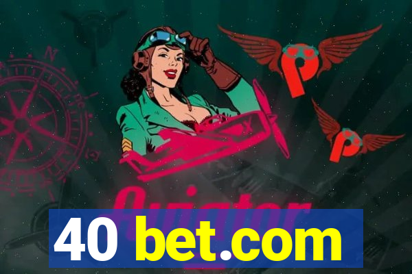 40 bet.com